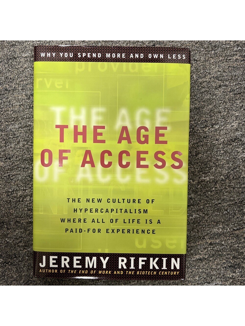 Age of Access : The New Culture of Hypercaptialism, Where all of Life is a...